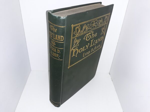 The Holy Land (1912) ~ by Lydia D. Alder --- Edited by Edward H. Anderson --- Green Hardbound