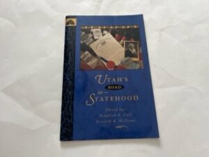 1995- Utah’s Road to Statehood- Bradford R. Cole and Kenneth R. Williams