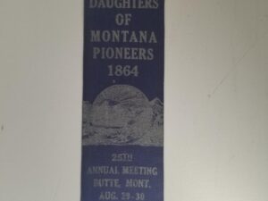Sons and Daughters of Montana Pioneers 1864 – 25th Annual Meeting Butte, Mont Aug 29-30, 1919 — BLUE RIBBON