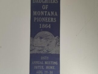 Sons and Daughters of Montana Pioneers 1864 - 25th Annual Meeting Butte, Mont Aug 29-30, 1919 --- BLUE RIBBON