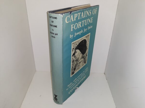 Captains of Fortune: Italy, 13th Century to 1527: Its Chivalry, Barbarity, Squalor, Luxury Revealed in the Lives of Six Condottieri (1966) ~ by Joseph Jay Deiss