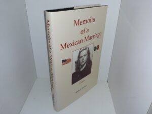 Memoirs of a Mexican Marriage (Signed & Inscribed) (2009) ~ by Robert Decker