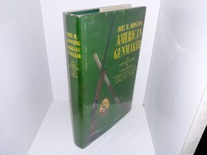 John M. Browning: American Gunmaker (1972) ~ by John Browning, and Curt Gentry