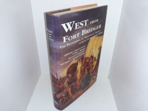 West from Fort Bridger: The Pioneering of Immigrant Trails Across Utah, 1846-1850 (1994) ~ Edited by J. Roderic Korns, and Dale L. Morgan, and Revised and Updated by Will Bagley, and Harold Schindler