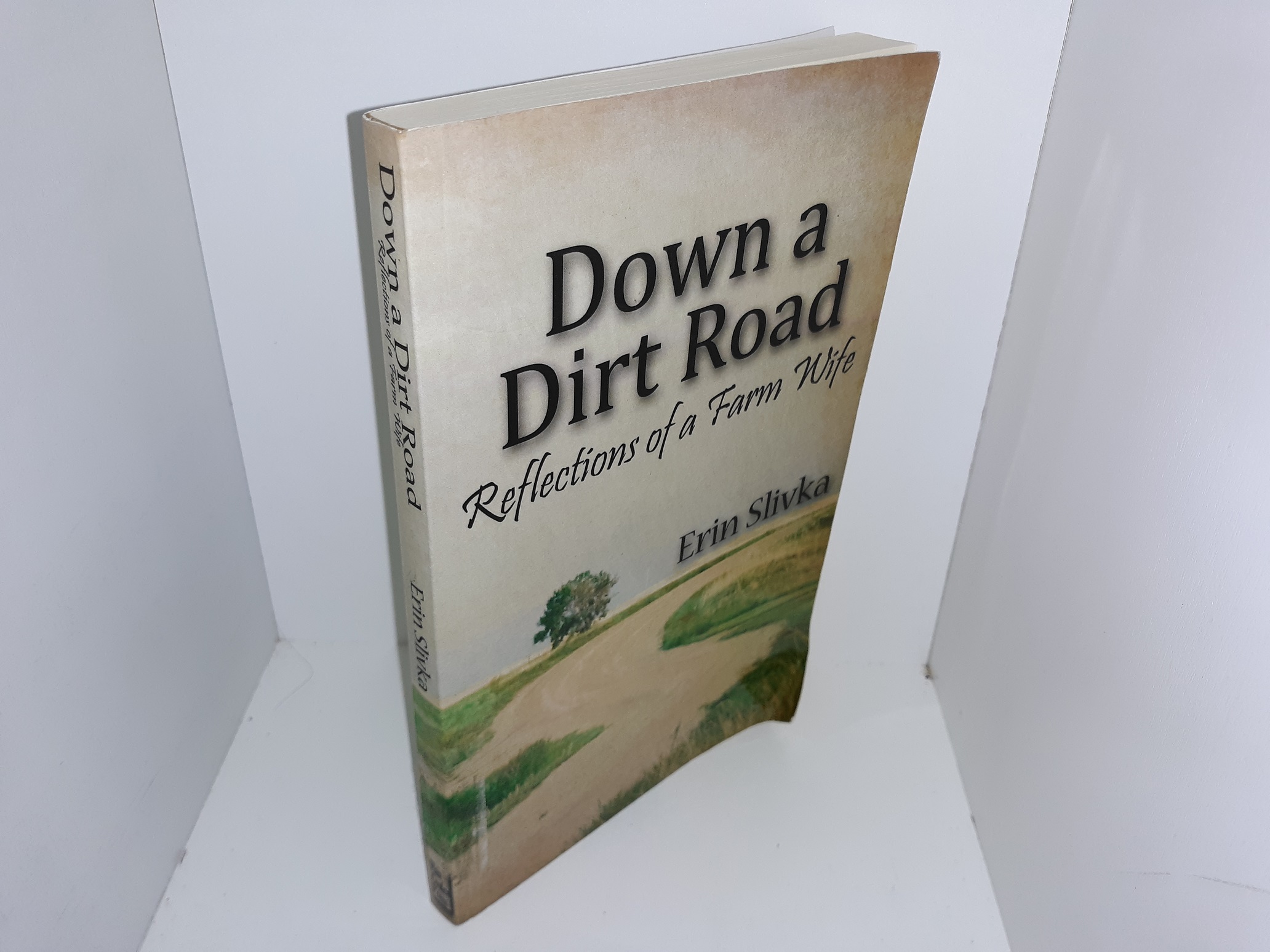Down a Dirt Road: Reflections of a Farm Wife (2010) ~ by Erin Slivka