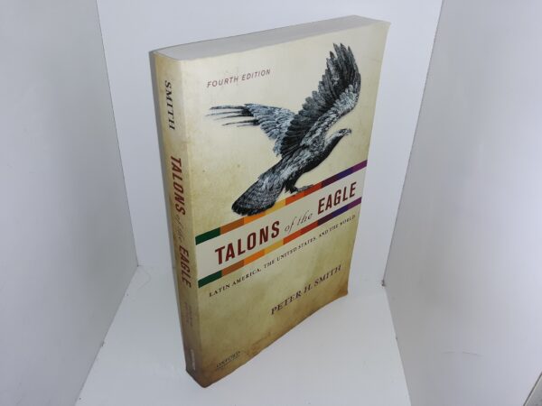 Talons of the Eagle: Latin America, The United States, and the World (2013) ~ by Peter H. Smith