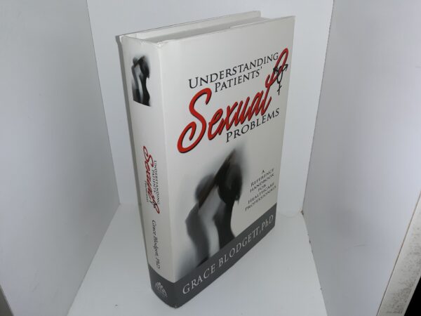 Understanding Patients’ Sexual Problems: A Reference Handbook for Healthcare Professionals (Signed & Inscribed) (2015) ~ by Grace Blodgett, Ph.D., MSN.