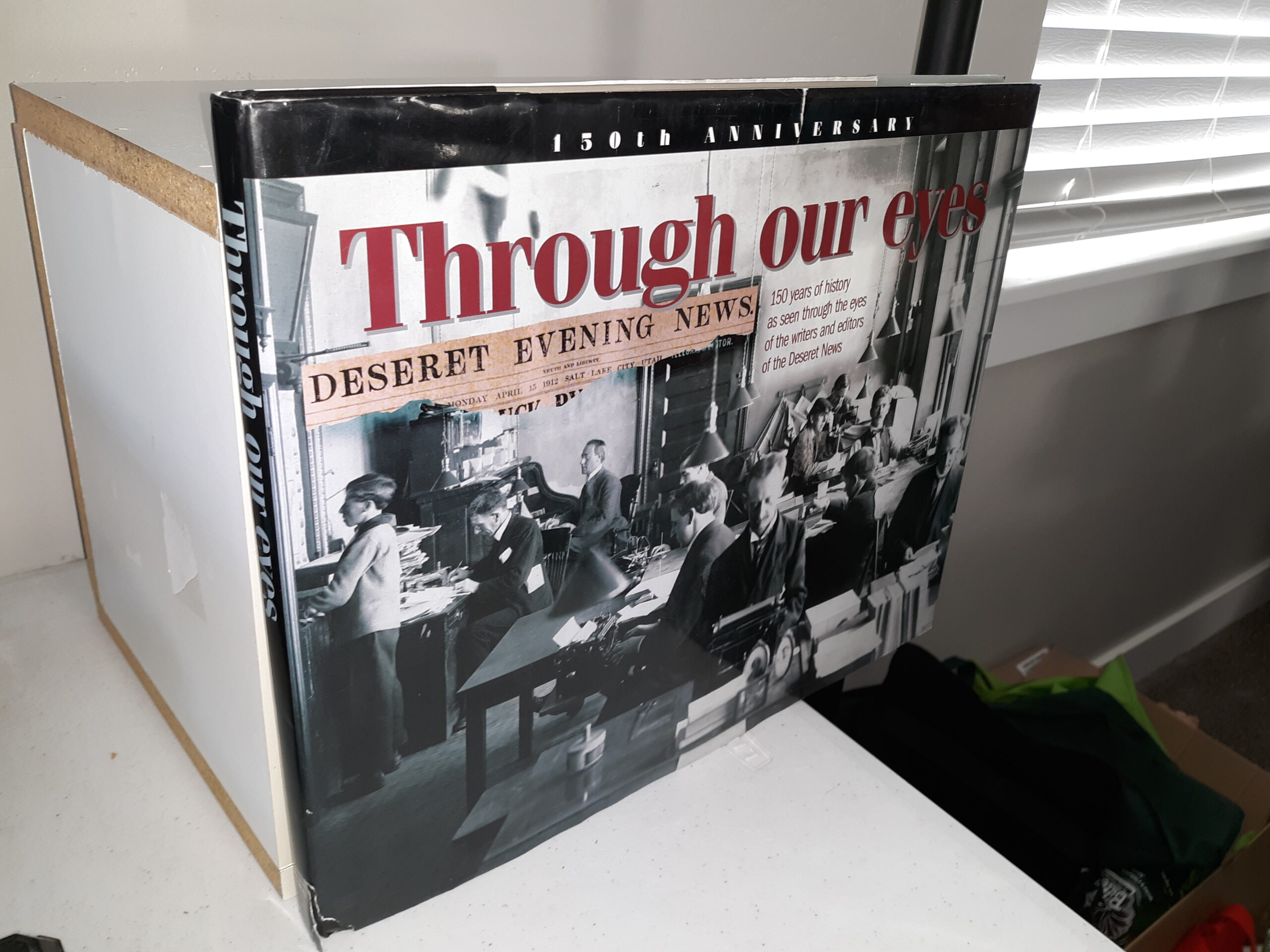 Through Our Eyes: 150 Years of History as Seen Through the Eyes of the Writers and Editors of the Deseret News (Signed & Inscribed by Several of the contributors) (1999) ~ Edited by Don C. Woodward, Designed by Robert R. Noyce, Written by Twila Van Leer, and Carma Wadley, Publisher Wm. James Mortimer, and Editor and Chief Operating Officer John Hughes