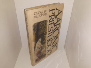 Aaronic Priesthood (Signed & Inscribed) (1977) ~ by Oscar W. McConkie