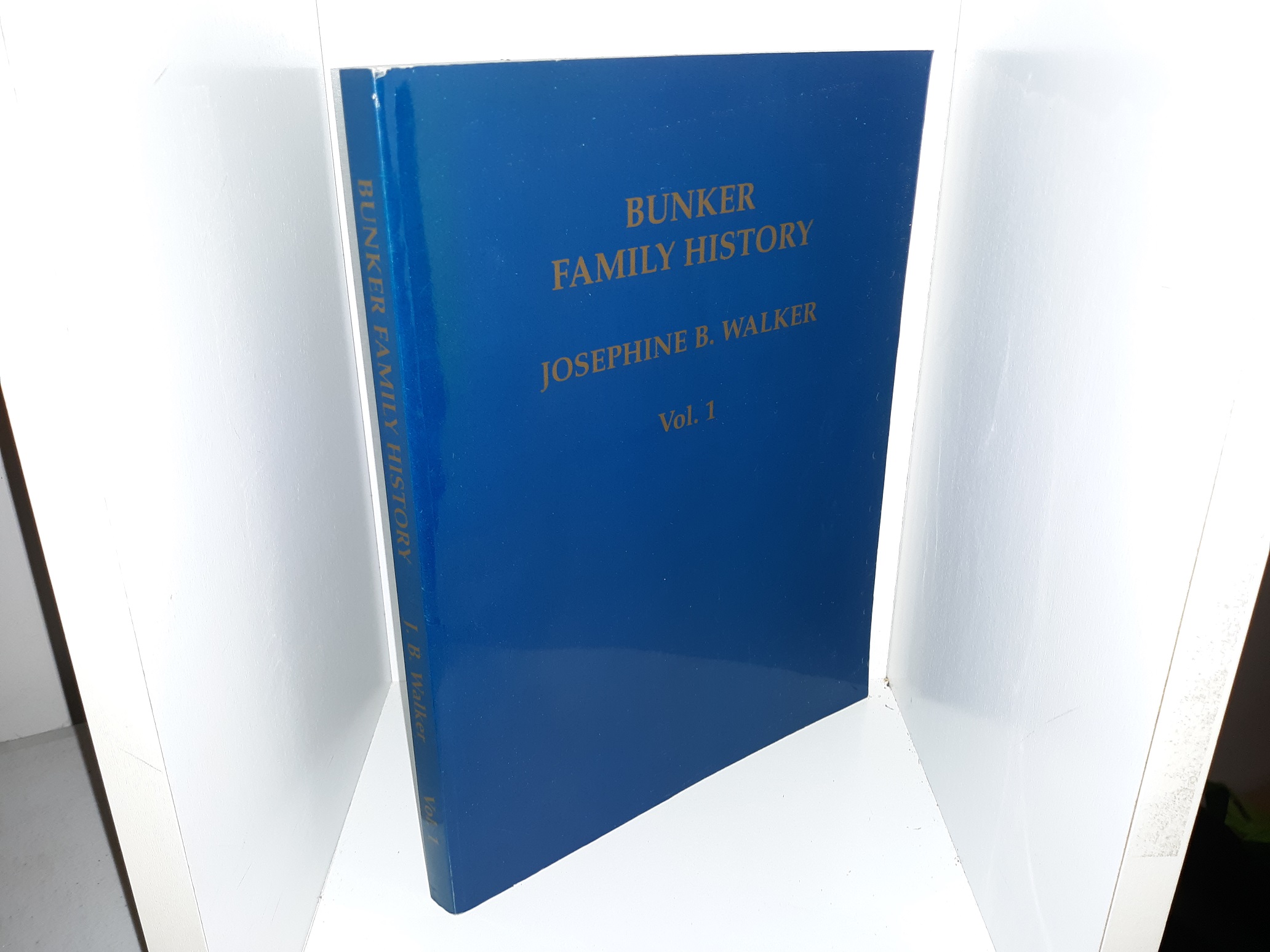 Bunker Family History: Vol. 1 (1st Edition) (1957) ~ by Josephine B. Walker