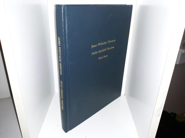 James Whittaker Thornton, Nellie Schofield Thornton: Their Story (1992) ~ by Mary Thornton Fordham