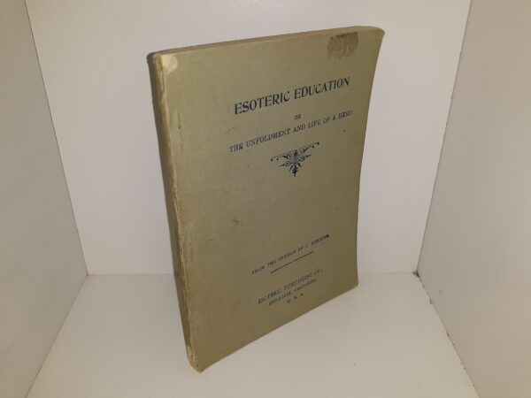 Esoteric Education or The Unfoldment and Life of a Hero (1900) ~ From the German of J. Kerning