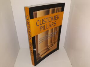 Customer Pillars (1st Edition) (2008) ~ by Curt Clinkinbeard
