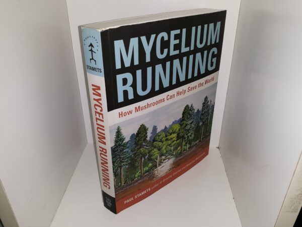 Mycelium Running: How Mushrooms Can Help Save the World (2005) ~ by Paul Stamets