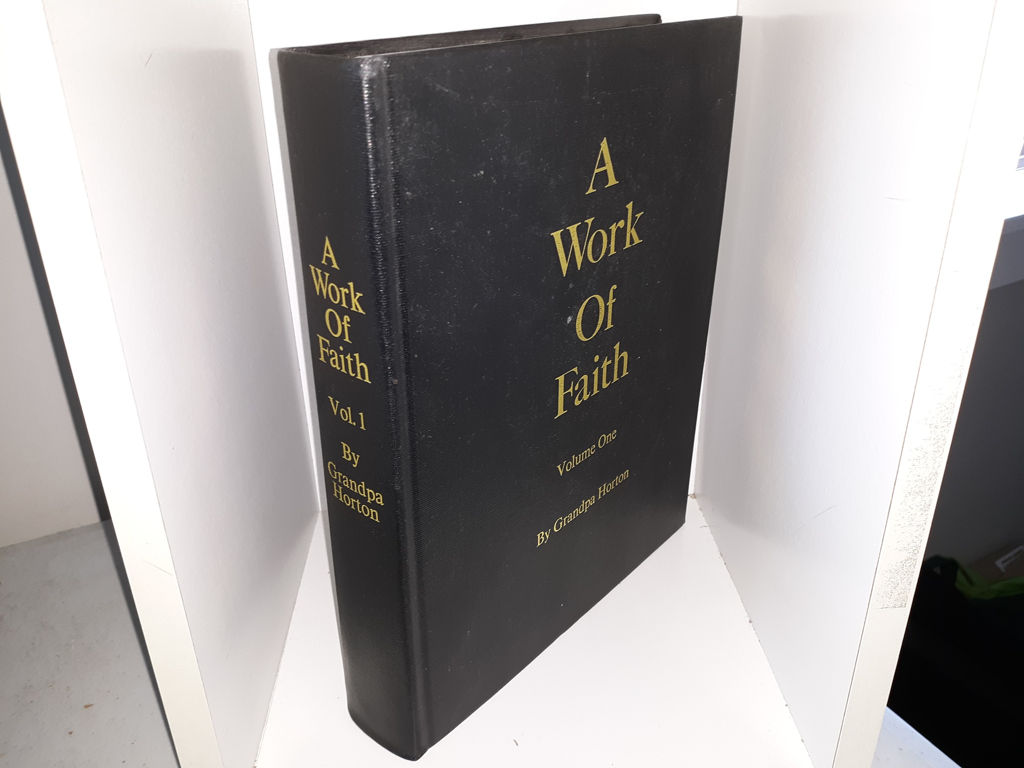 A Work of Faith: Vol. 1 ~ by Grandpa Horton