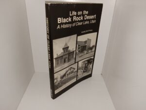 Life on the Black Rock Desert: A History of Clear Lake, Utah (1992) ~ by Venetta Bond Kelsey