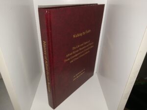 Walking by Faith: The Life and Times of Alfred Hyrum Bennion and Family From Grandparents to Grandchildren and Great-Grandchildren (2009) ~ by Alfred Hyrum Bennion