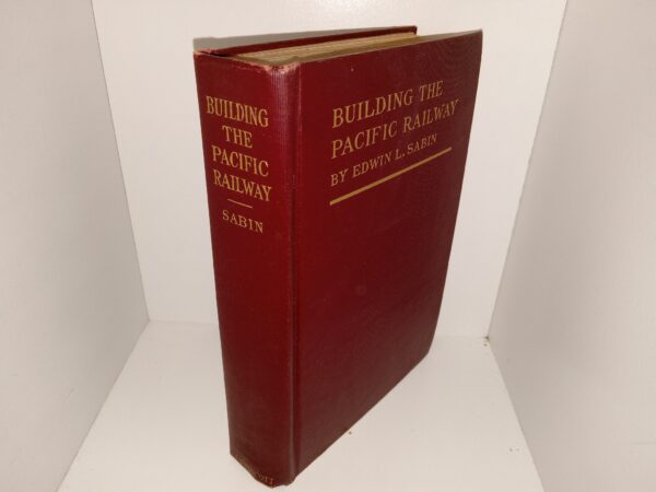 Building the Pacific Railway (1919) ~ by Edwin L. Sabin