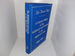 A concise History of the Mormon Battalion in the Mexican War, 1846-1848 (1994 Reprint) ~ by Sgt. Daniel Tyler