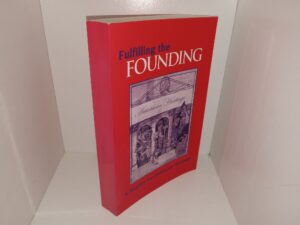 Fulfilling the Founding: A Reader for American Heritage: Brigham Young University, American Heritage, Winter 2003 (2002) ~ Compiled by Lynn Bradford, and Rick Griffin