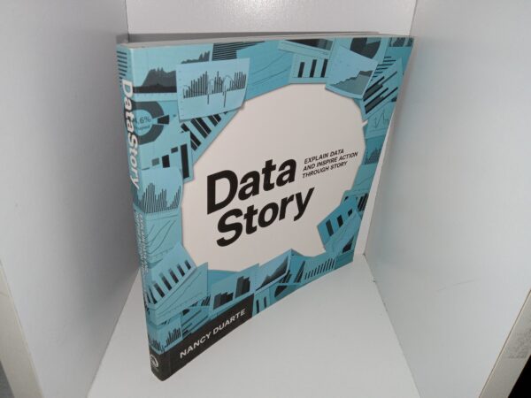Data Story: Explain Data and Inspire Action Through Story (2019) ~ by Nancy Duarte