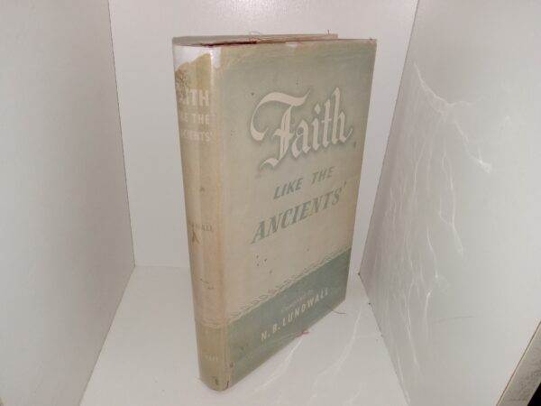 Faith Like the Ancients (Rare Dust Jacket) (Signed) (1950) ~ Compiled by N. B. Lundwall