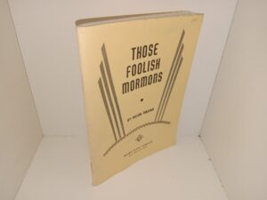 Those Foolish Mormons (1970) ~ by Rulon Killian