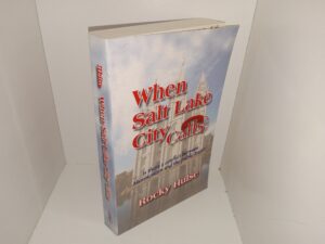 When Salt Lake City Calls: Is There a Conflict Between Mormonism and the Public Trust? (2007) ~ by Rocky Hulse