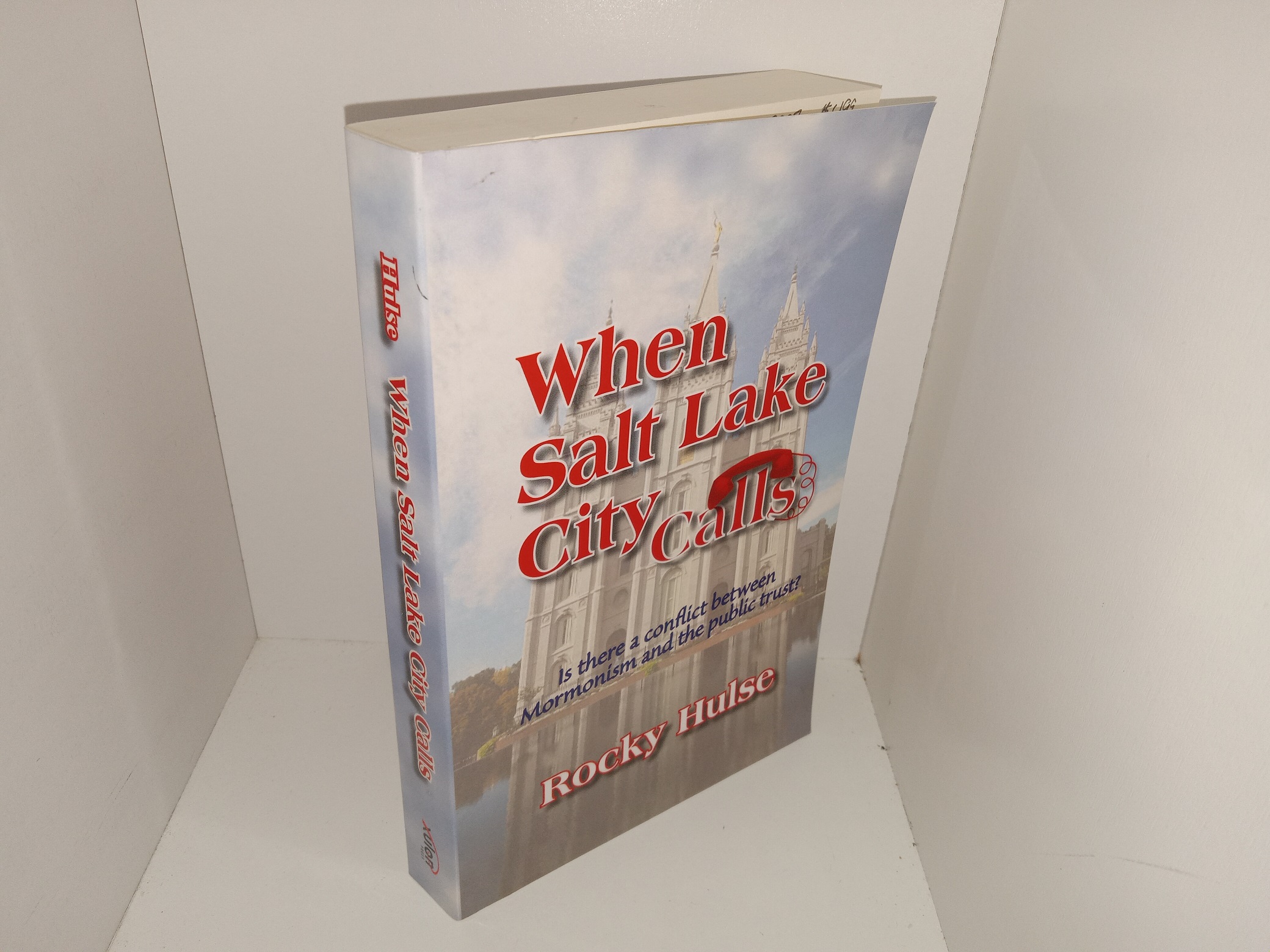 When Salt Lake City Calls: Is There a Conflict Between Mormonism and the Public Trust? (2007) ~ by Rocky Hulse
