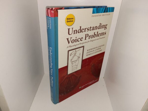 Understanding Voice Problems: A Physiological Perspective for Diagnosis and Treatment (4th Edition) (2011) ~ by Raymond H. Coulton, Janina K. Casper, and Rebecca Leonard