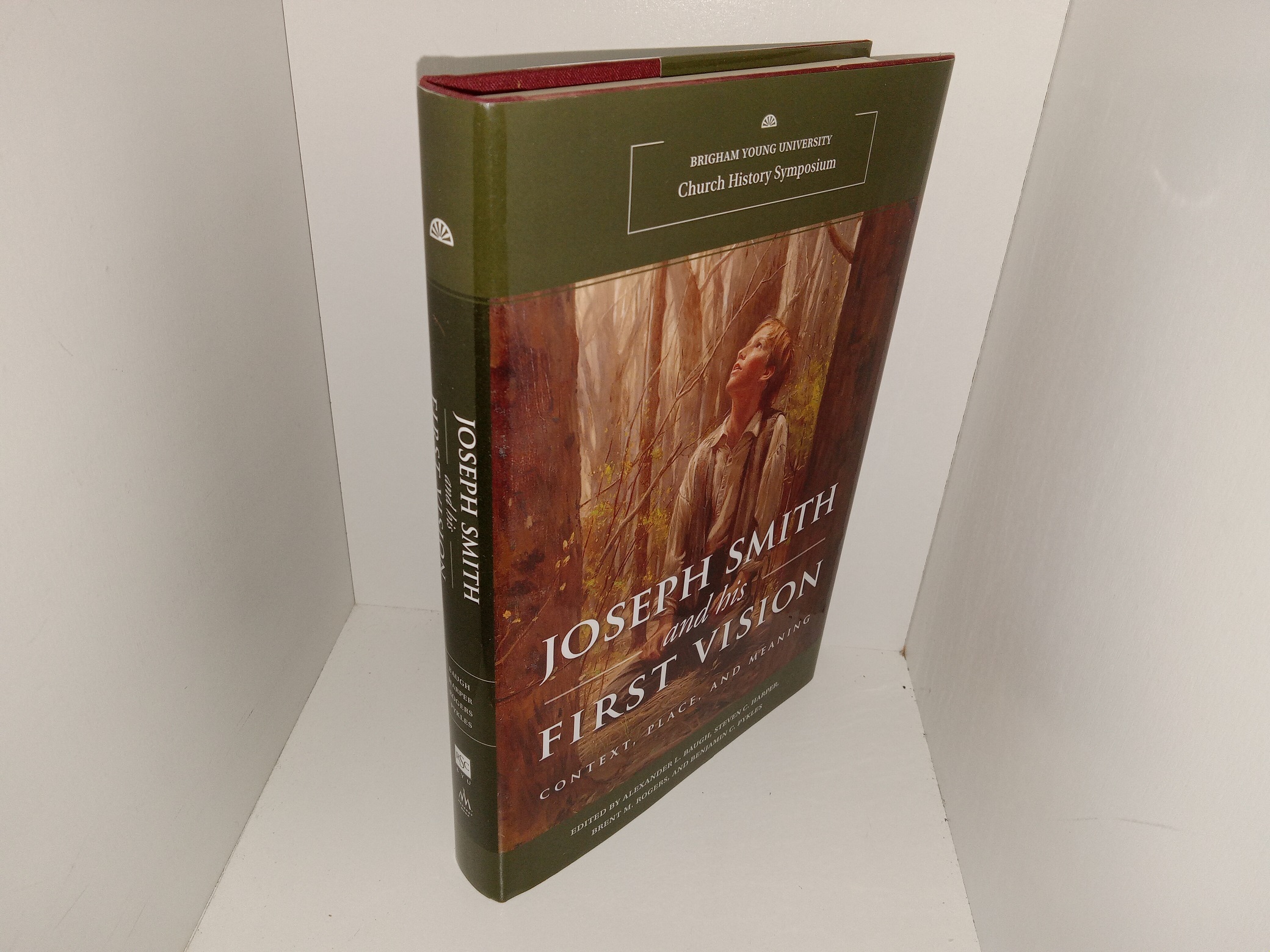 Joseph Smith and His First Vision Context Place and Meaning 2021 Edited by Alexander L. Baugh Steven C. Harper Brent M. Rogers and Benjamin