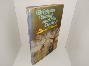 Brigham Young and Me, Clarissa (Signed & Inscribed) (1978) ~ by Barbara Williams