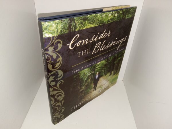 Consider the Blessings: True Accounts of God’s Hand in Our Lives (Signed) (2013) ~ by Thomas S. Monson