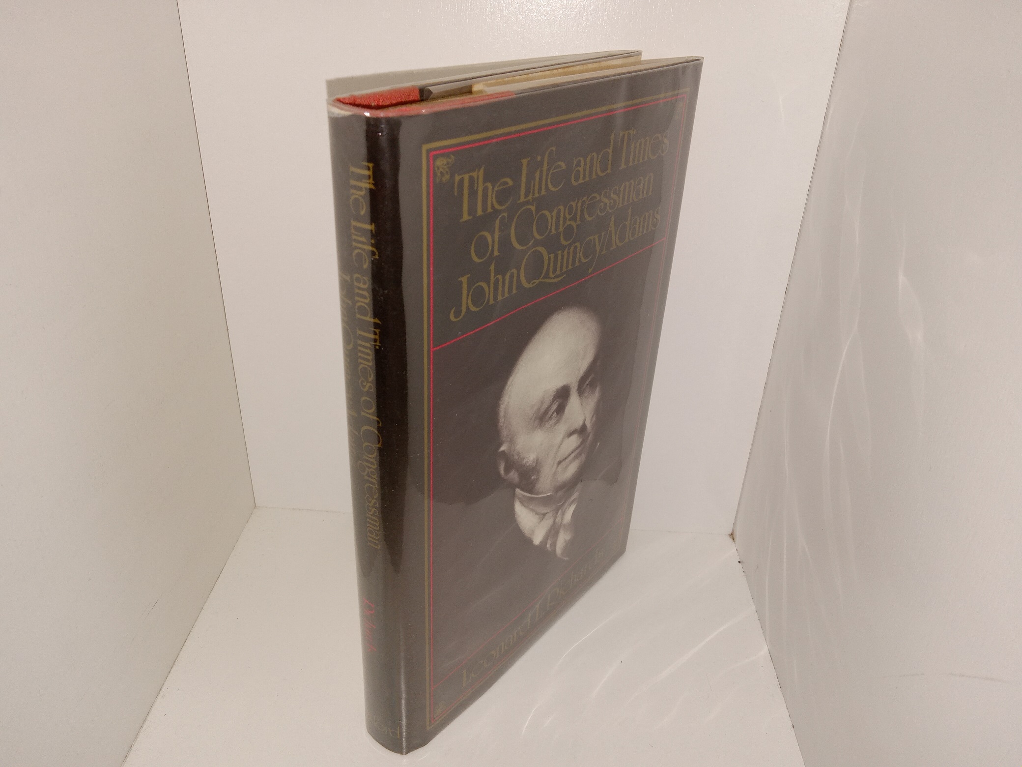 The Life and Times of Congressman John Quincy Adams (1986) ~ by Leonard L. Richards
