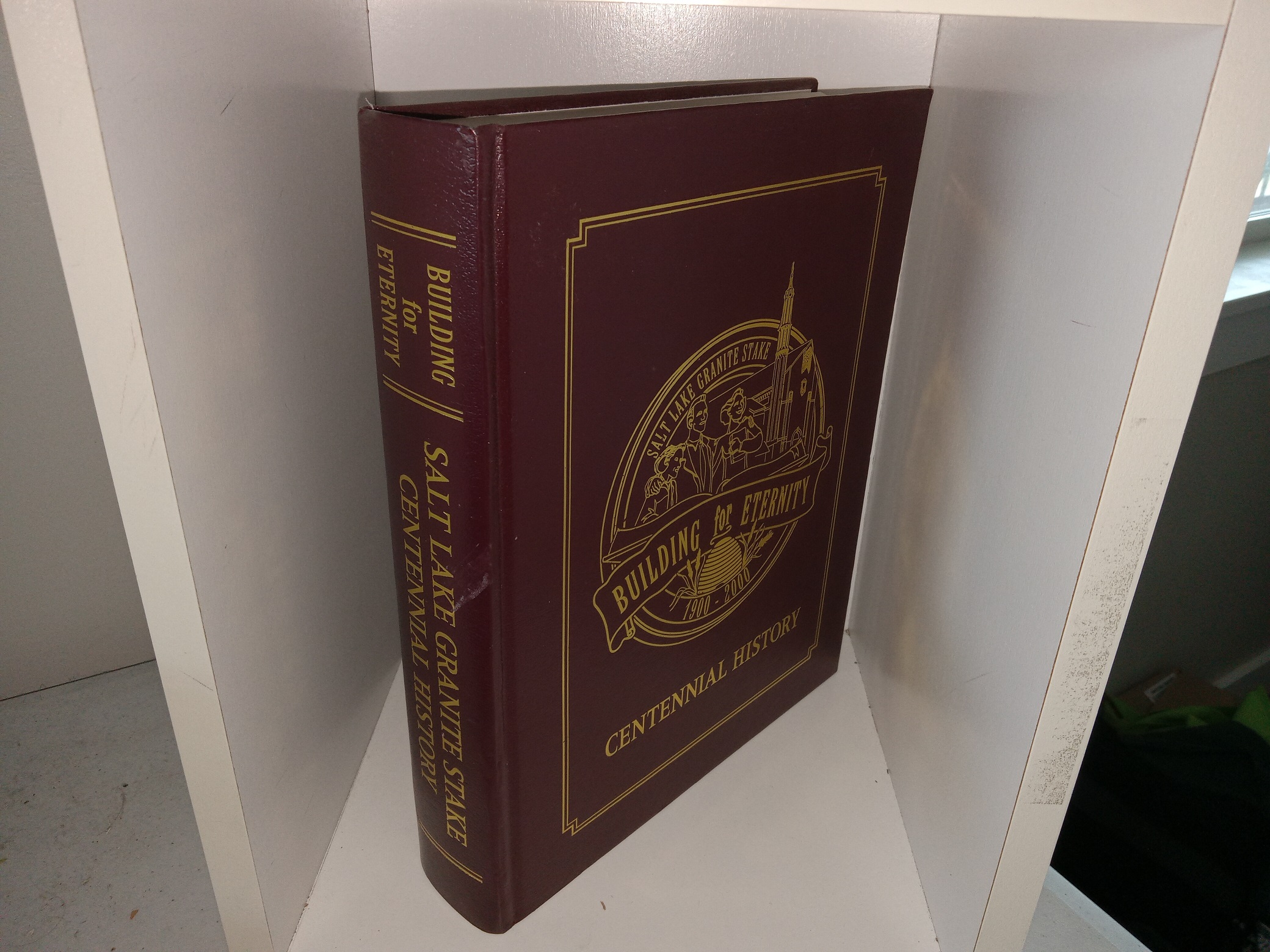 Building for Eternity: Salt Lake Granite Stake Centennial History (2000)