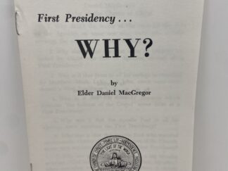 First Presidency … WHY? By: Elder Daniel MacGregor – 1973