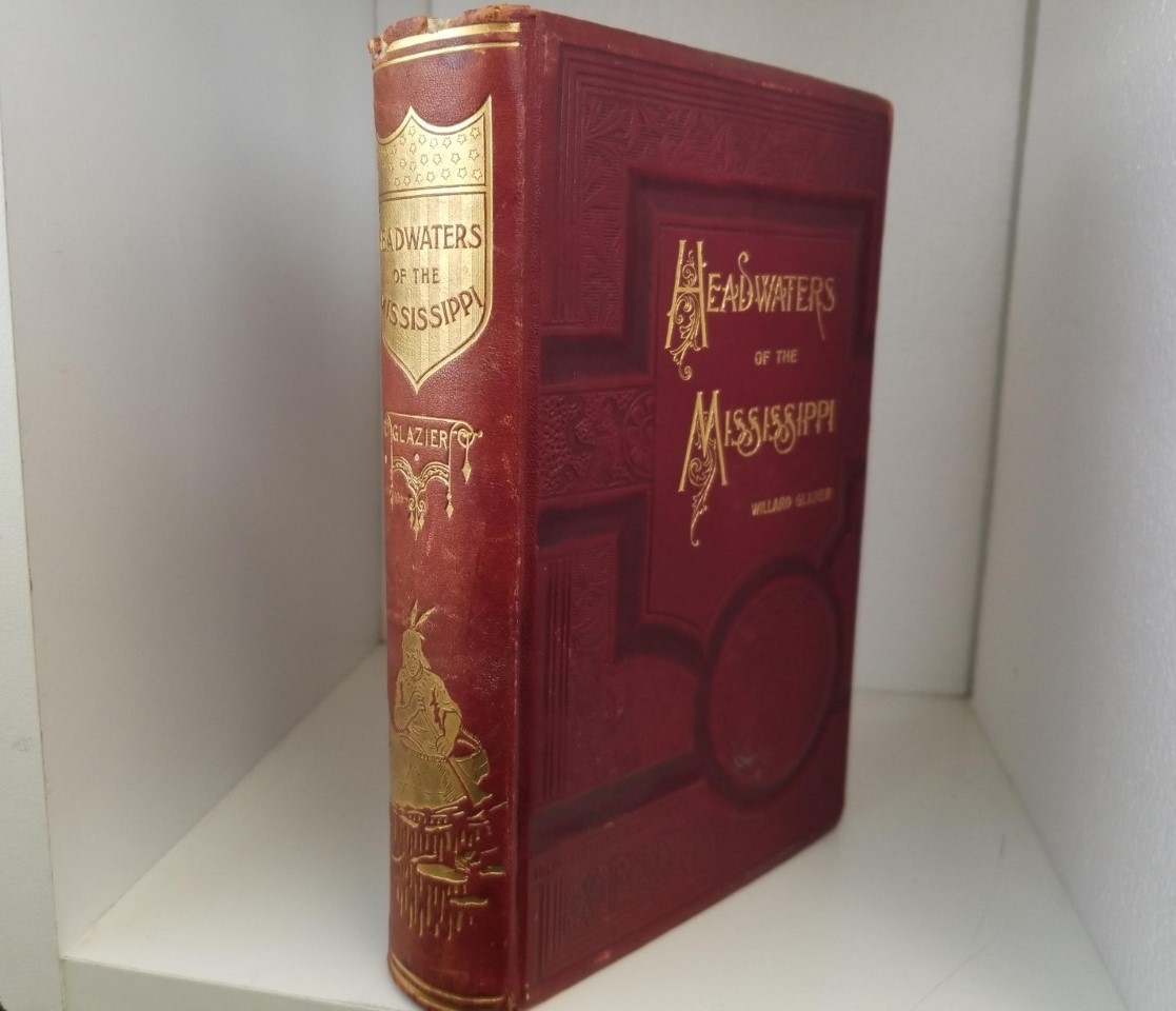 1897 — Headwaters of the Mississippi; Comprising Biographical Sketches of Early and Recent Explorers of the Great River…. — Illustrated — Beautiful Leather Edition! — Capt. Willard Glazier