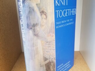 1996 -- Hearts Knit Together -- Talks From the 1995 Women's Conference -- Edited by Susette Fletcher Green, Dawn Hall Anderson and Dlora Hall Dalton