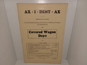 AX – I – DENT – AX: Employees’ Magazine: United States Smelting Refining and Mining Company and Subsidiaries: Covered Wagon Days: Vol. 16, No. 7, July – 1931 (1931)