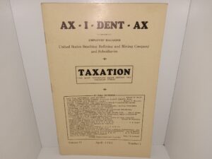 AX – I – DENT – AX: Employees’ Magazine: United States Smelting Refining and Mining Company and Subsidiaries: Taxation, the Most Important Issue Before the American Public: Vol. 17, No. 4, April – 1932 (1932)