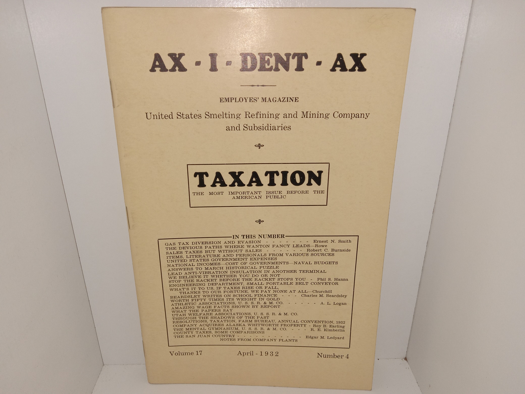 AX – I – DENT – AX: Employees’ Magazine: United States Smelting Refining and Mining Company and Subsidiaries: Taxation, the Most Important Issue Before the American Public: Vol. 17, No. 4, April – 1932 (1932)