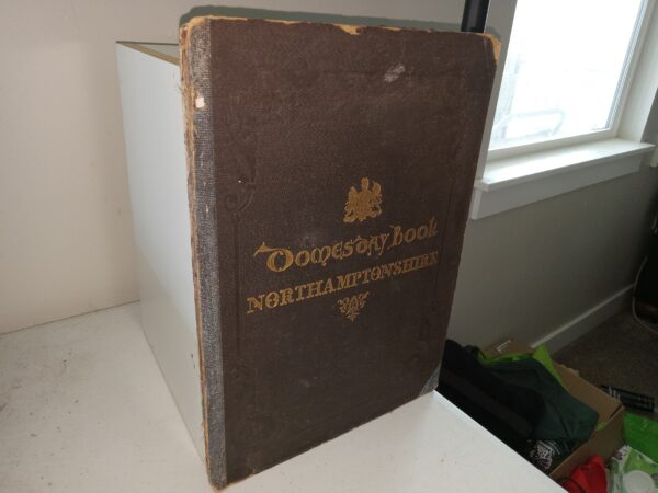 Domesday Book: Or The Great Survey of England of William the Conqueror: Facsimile of the Part Relating to Northamptonshire (1862) ~ Photo-Zincographed by Her Majesty’s Command at the Ordnance Survey Office Southampton, Directed by Colonel Sir H. James. RE.FRS.&c.