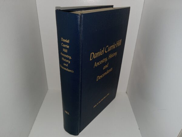 Daniel Currie Hill: Ancestry, History and Descendants (1978) ~ Compiled by Dell H., and Deloris A. Hill