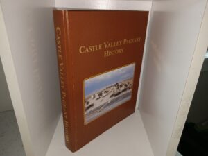 Castle Valley Pageant History (2003) ~ by Montell Seely, and Kathryn Seely, and Edited by LeAnne Seely