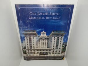The Joseph Smith Memorial Building (No Publishing Date) ~ Unknown Author