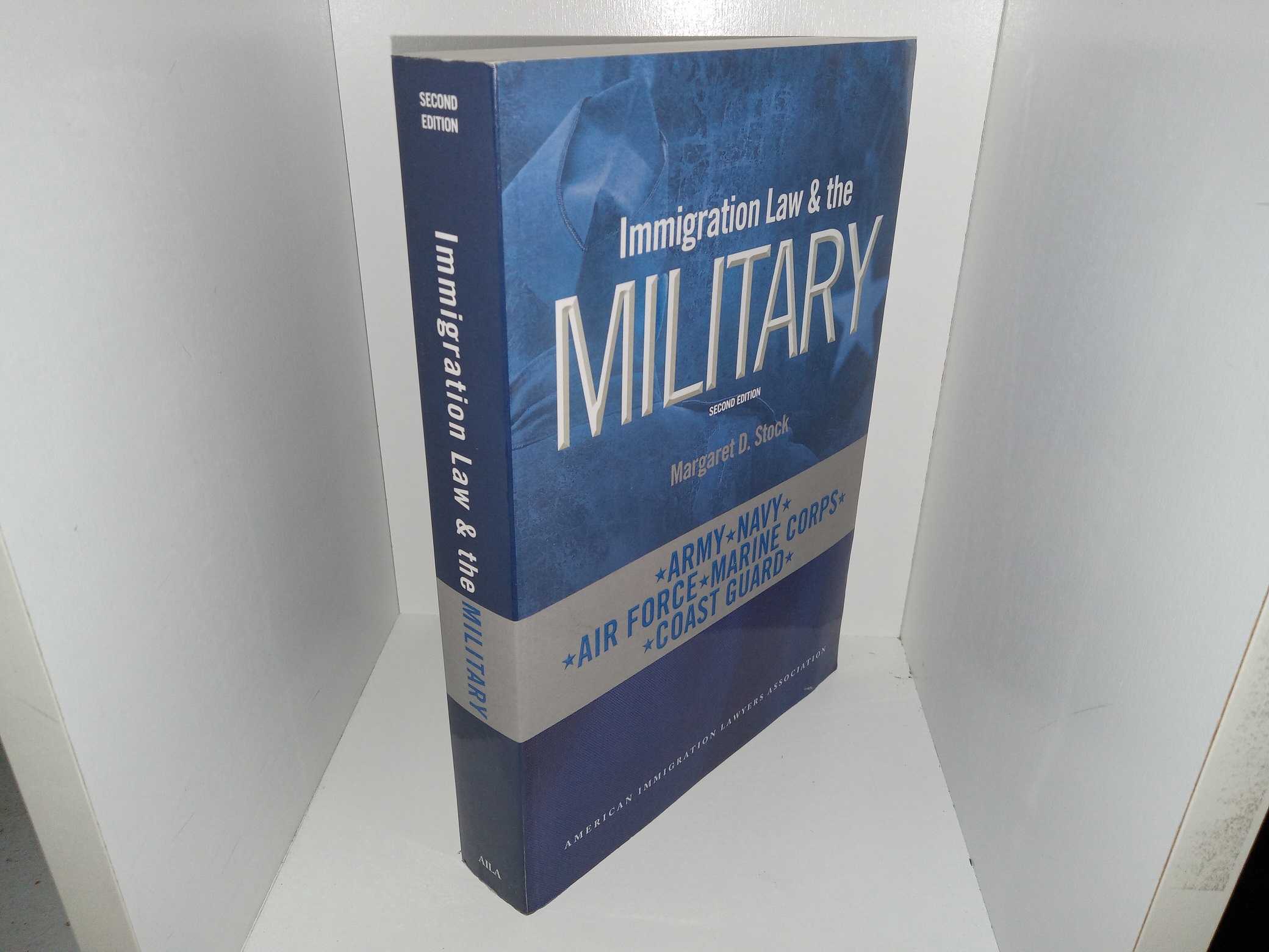 Immigration Law & the Military: Army • Navy • Air Force • Marine Corps • Coast Guard (2nd Edition) (2015) ~ by Margaret D. Stock