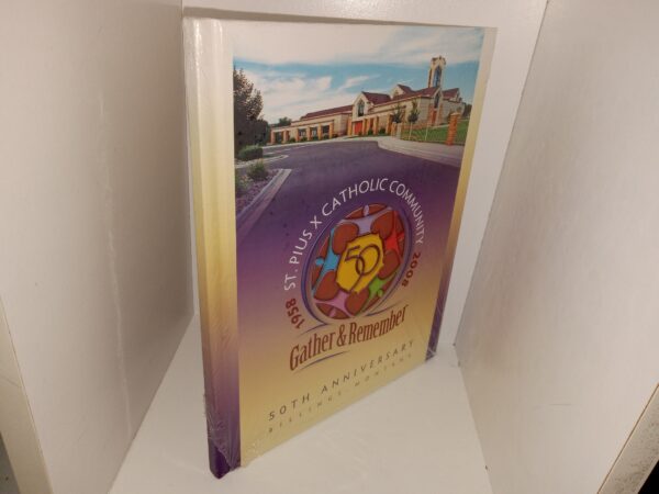 St. Pius X Catholic Community: 1958-2008: Gather and Remember (New) (No Publishing Date) ~ Unknown Author