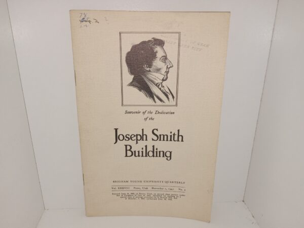Souvenir of the Dedication of the Joseph Building (Brigham Young University Quarterly: Vol. 38, No. 2, Provo, Utah, November 1, 1941) (1941)