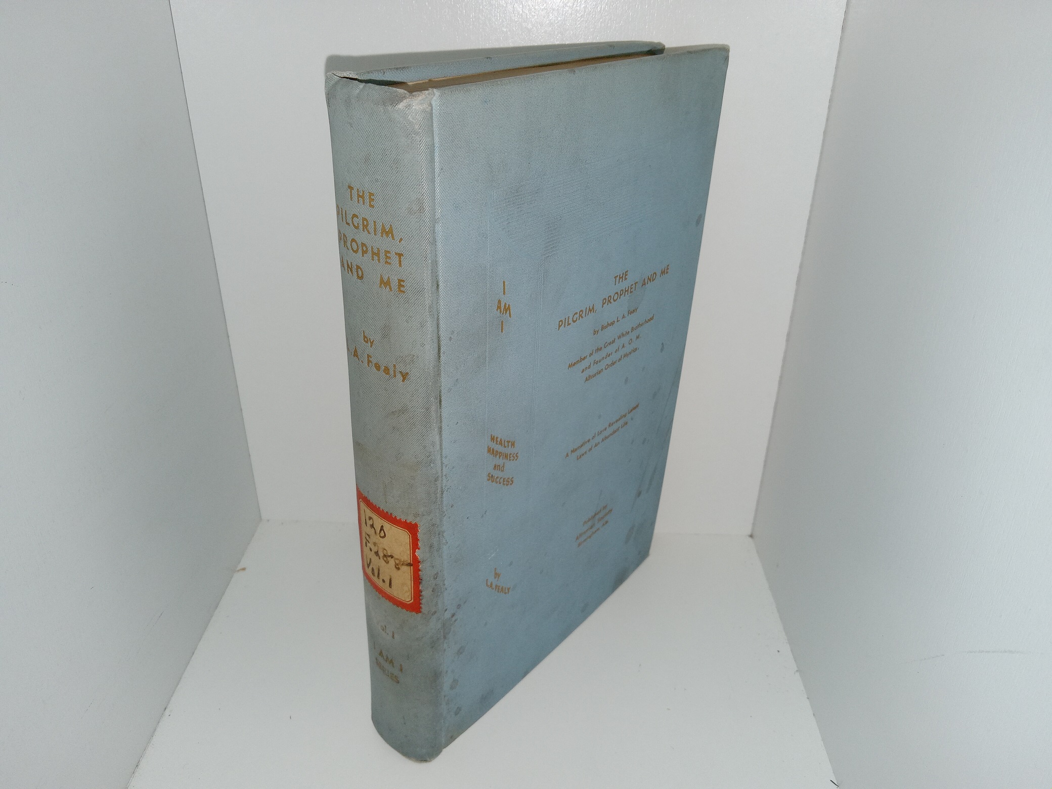 The Pilgrim, Prophet and Me: Vol. 1, I AM I (Ex-Library) (1938) ~ by Bishop L. A. Fealy