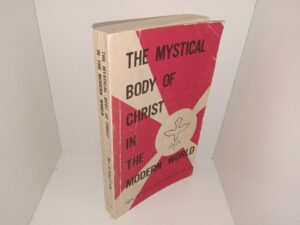The Mystical Body of Christ in the Modern World (1972) ~ by Rev. Denis Fahey, C.S.Sp. D.D., D.Ph., B.A.